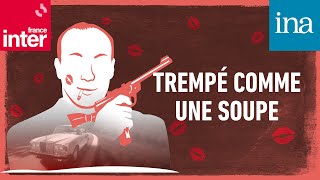 LOpération Tupeutla E039  quotTrempé comme une soupequot  Podcast INA [upl. by Liatris798]