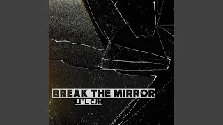 BREAK THE MIRROR [upl. by Neltiak]