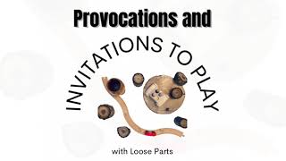 Provocations and Invitations to Play with Loose Parts [upl. by Etnoval]