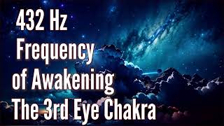 432Hz Frequency Of Awakening The 3rd Eye Chakra  The GOD Frequency  Heal Your Soul [upl. by Ardnued]