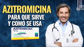 💊Qué es Azitromicina y Para qué Sirve Cuál es la dosis Cómo se toma y Efectos Secundarios [upl. by Mirak]