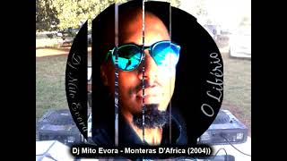 Dj Mito Evora  Monteras DAfrica 2004 Medley [upl. by Betthel508]