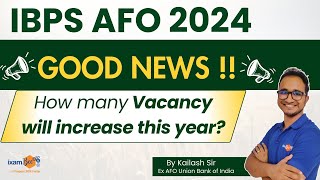 IBPS AFO 2024  Good News  How Many Vacancy Will Increase This Year  By Kailash Sir [upl. by Fawcette410]