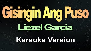 Gisingin Ang Puso  Liezel Garcia Karaoke [upl. by Griffis]