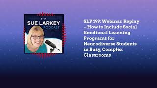 SLP 199Webinar Replay – How to Include Social Emotional Learning Programs for Neurodiverse Students [upl. by Greff]