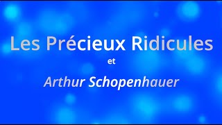 LES PRECIEUX RIDICULES vs Schopenhauer [upl. by Ylimme627]