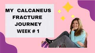 My Calcaneus  Heel Fracture Journey Week 1 [upl. by Curnin]