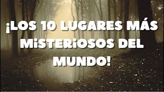 ¡Los 10 lugares más misteriosos del mundo [upl. by Rustie]