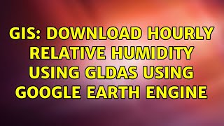 GIS Download hourly relative humidity using GLDAS using Google Earth Engine [upl. by Adnilrem]