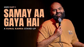 KUNAL KAMRA STAND UP  2023 PART 1  समय आ गया है। [upl. by Aicetal]