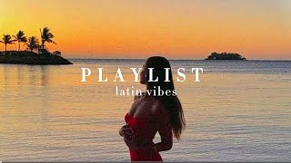 latin vibes  playlist ☀️ [upl. by Harle]