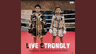 LIVE STRONGLY feat NATURAL RADIO STATION [upl. by Ahtamat]