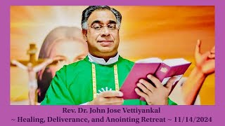 Rev Dr John Jose Vettiyankal  Healing Deliverance amp Anointing Retreat  11142024 Logos Voice TV [upl. by Apeed]