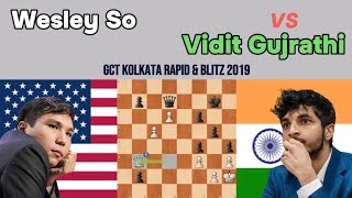 Great Match Wesley So vs Vidit Santosh Gujrathi  GCT Kolkata Rapid amp Blitz 2019 [upl. by Barbra591]