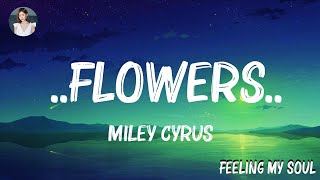 Miley Cyrus  Flowers Lyrics Mix Lyrics [upl. by Skyla]