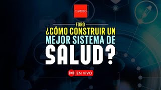 Foro ¿Cómo construir un mejor sistema de salud [upl. by Learsi]