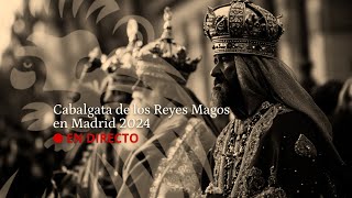 DIRECTO  Cabalgata de SSMM Los Reyes Magos desde Madrid [upl. by Sebastiano986]