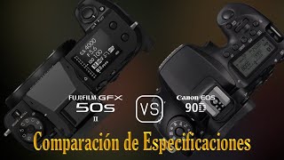 Fujifilm GFX 50s II vs Canon EOS 90D Una Comparación de Especificaciones [upl. by Quick]