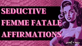 Femme Fatale Affirmations  Queen of Seduction Affirmations [upl. by Cheney]