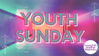 Youth Sunday ft YoungLife Student Ministries  July 28 2024 [upl. by Winwaloe]