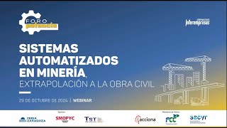 Webinar 291024 I Sistemas automatizados en minería extrapolación a la obra civil I ForoPotencia [upl. by Nuahsel84]