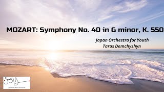 MOZART Symphony No 40 in G minor K 550  Japan Orchestra for Youth • Taras Demchyshyn [upl. by Iznyl952]