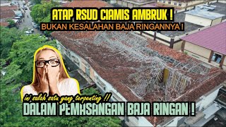 🔴 VIRAL ATAP BAJA RINGAN AMBRUK DI RSUD CIAMIS  INI YANG SEHARUSNYA DIPERHATIKAN [upl. by Scopp]