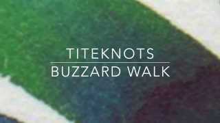 Titeknots  Buzzard Walk [upl. by Hcurab]