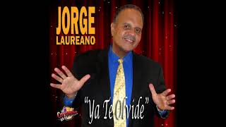 Ya Te Olvide  Jorge Laureano [upl. by Acey]