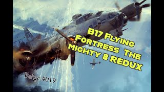 B17 Flying Fortress  The Mighty 8th Redux  Harte Gegenwehr 019 [upl. by Muslim]