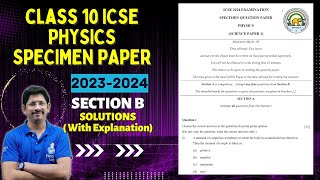 CLASS 10 ICSE  PHYSICS SPECIMEN PAPER  2023 2024  FULLY SOLVED  SETCION B [upl. by Dombrowski]