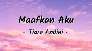 Tiara Andini  Maafkan Aku TerlanjurMencinta  Lirik Lagu [upl. by Ingeborg]