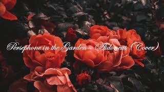 Persephone in the Garden  Aidoneus Cover [upl. by Sone]