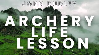 A John Dudley Story  Archery Life Lesson [upl. by Retswerb533]