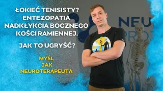 Co zrobić z ŁOKCIEM TENISISTY Jak pozbyć się BÓLU ŁOKCIA Myśl jak NEUROTERAPEUTA [upl. by Animsaj9]