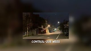 ControlZoe WeesSlowedReverb wlyrics [upl. by Slater]