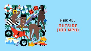 Meek Mill  Outside 100 MPH Official Audio [upl. by Cini]