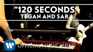 Tegan and Sara  120 Seconds Official Music Video [upl. by Eenalem]