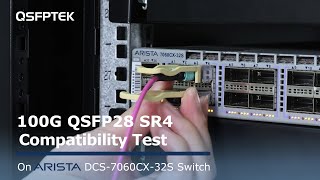 100G QSFP28 SR4 Compatibility Test on Arista DCS7060CX32S Network Switch  QSFPTEK [upl. by Lardner]