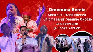 Omemma Remix Sinach Ft Frank Edward Chioma Jesus Sammie Okposo amp JoePraize e Choke version [upl. by Kinata740]