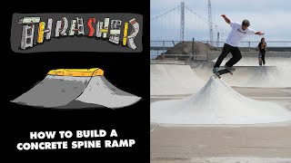 Thrashers How to Build a Concrete Spine Ramp [upl. by Mairim192]