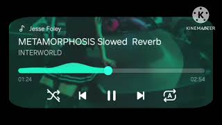 INTERWORLD  METAMORPHOSIS Slowed Reverb [upl. by Al]