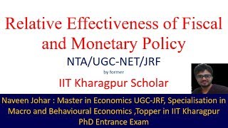 Relative Effectiveness of Fiscal and Monetary Policy by former IIT Kharagpur Scholar Naveen Johar [upl. by Costanza]