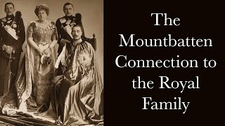 The Mountbatten Connection to the British Royal Family [upl. by Glorianna46]