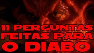 11 perguntas feita para o diabo  NOVA VERSÃO [upl. by Hobbs]