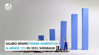 Salario mínimo tendrá aumento de al menos 12 en 2025 Sheinbaum [upl. by Odragde752]