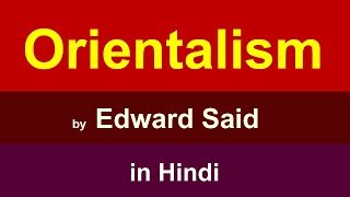 Orientalism by Edward Said Summary in Hindi [upl. by Aihcsrop]