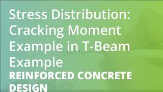 Stress Distribution Cracking Moment Example in TBeam Example  Reinforced Concrete Design [upl. by Wun]