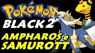 Pokémon Black 2 Detonado  Parte 15  Samurott Ampharos e Cavernas [upl. by Sevart437]