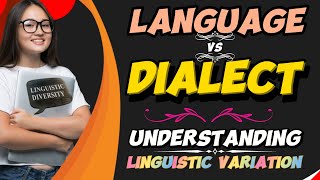 Language vs Dialect Understanding Linguistic Variation [upl. by Elatnahc]